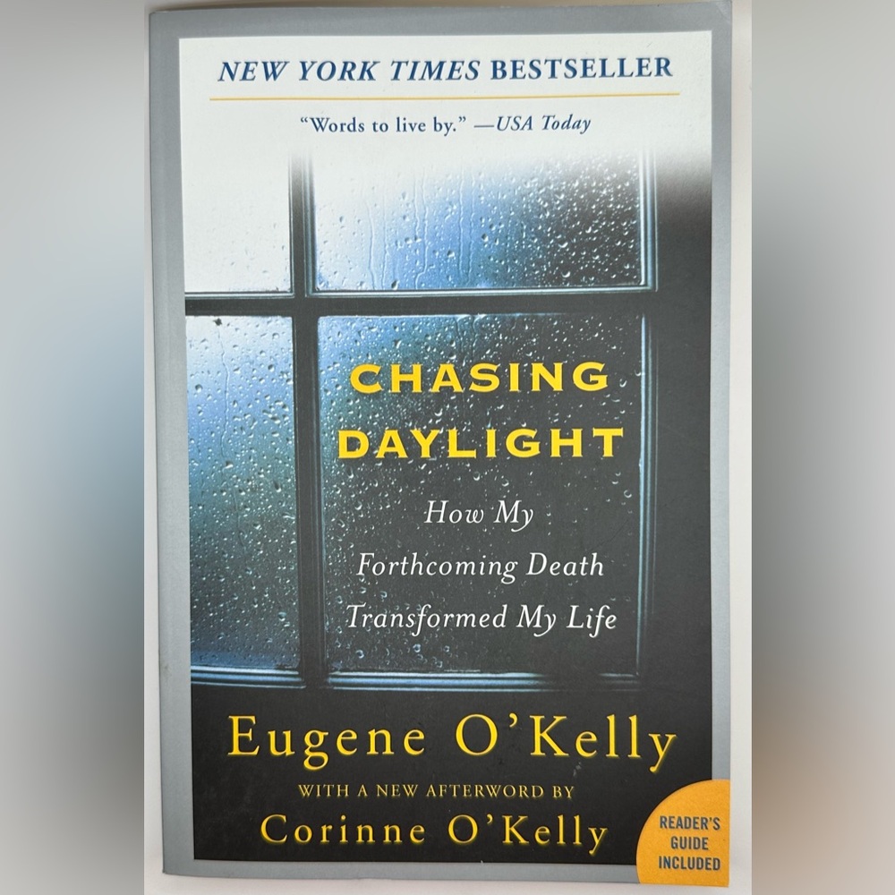 Chasing Daylight. How My Forthcoming Death Transformed My Life by Eugene O'Kelly